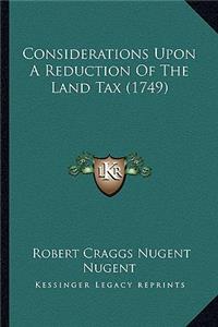 Considerations Upon A Reduction Of The Land Tax (1749)