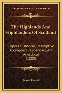 The Highlands and Highlanders of Scotland