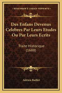 Des Enfans Devenus Celebres Par Leurs Etudes Ou Par Leurs Ecrits