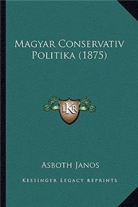Magyar Conservativ Politika (1875)