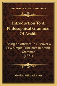 Introduction To A Philosophical Grammar Of Arabic