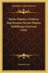 Hortus Palatinus a Friderico Rege Boemiae Electore Palatino Heidelbergae Exstructus (1620)