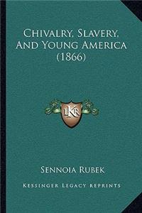 Chivalry, Slavery, And Young America (1866)