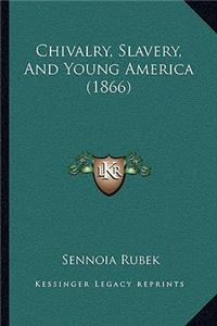 Chivalry, Slavery, And Young America (1866)