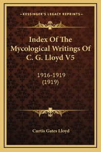 Index Of The Mycological Writings Of C. G. Lloyd V5