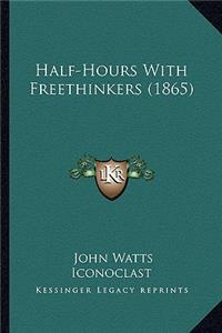 Half-Hours With Freethinkers (1865)