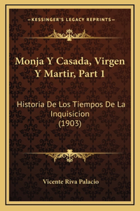 Monja y Casada, Virgen y Martir, Part 1