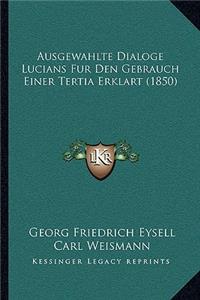 Ausgewahlte Dialoge Lucians Fur Den Gebrauch Einer Tertia Erklart (1850)
