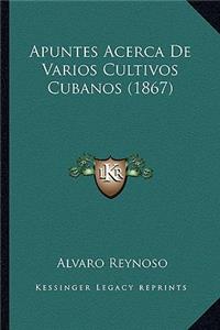 Apuntes Acerca De Varios Cultivos Cubanos (1867)