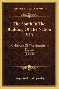 South In The Building Of The Nation V13