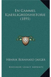 En Gammel Kjaerlighedshistorie (1891)