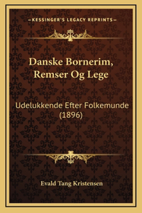 Danske Bornerim, Remser Og Lege