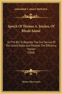 Speech Of Thomas A. Jenckes, Of Rhode Island