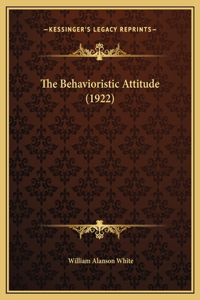 The Behavioristic Attitude (1922)