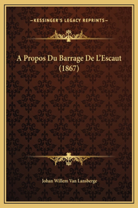 A Propos Du Barrage De L'Escaut (1867)