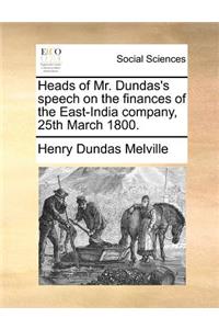 Heads of Mr. Dundas's Speech on the Finances of the East-India Company, 25th March 1800.
