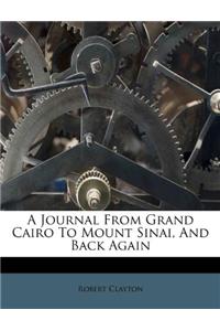 A Journal from Grand Cairo to Mount Sinai, and Back Again