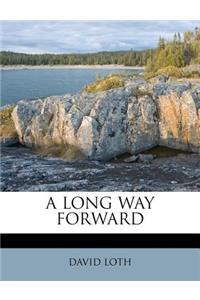 A Long Way Forward