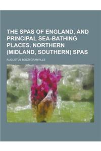 The Spas of England, and Principal Sea-Bathing Places. Northern (Midland, Southern) Spas