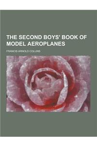 The Second Boys' Book of Model Aeroplanes
