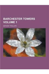 Barchester Towers Volume 1