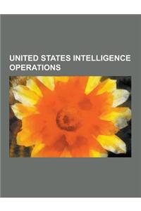 United States Intelligence Operations: Duck Hook, Have Doughnut, Kransberg Castle, MIS-X, Operation Cornflakes, Operation Moolah, Operation Northwoods