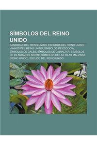 Simbolos del Reino Unido: Banderas del Reino Unido, Escudos del Reino Unido, Himnos del Reino Unido, Simbolos de Escocia, Simbolos de Gales