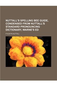 Nuttall's Spelling Bee Guide, Condensed from Nuttall's Standard Pronouncing Dictionary, Warne's Ed