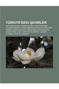 Turkiye'deki Ehirler: Ad Yaman ( Ehir), Ankara ( Ehir), Antalya Merkez, Bal Kesir Merkez, Bursa (Merkez), Karata, K Rklareli Merkez