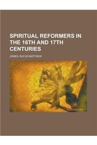 Spiritual Reformers in the 16th and 17th Centuries