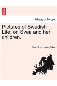 Pictures of Swedish Life; or, Svea and her children.