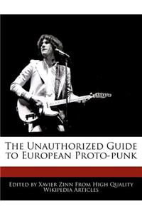 The Unauthorized Guide to European Proto-Punk