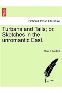 Turbans and Tails; Or, Sketches in the Unromantic East.