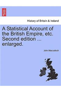Statistical Account of the British Empire, etc. Second edition ... enlarged.