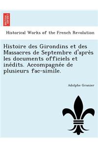 Histoire des Girondins et des Massacres de Septembre d'après les documents officiels et inédits. Accompagnée de plusieurs fac-simile.