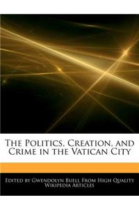 The Politics, Creation, and Crime in the Vatican City