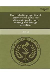 Electroelastic Properties of Piezoelectric Paint for Ultrasonic Guided Wave Sensing and Damage Detection