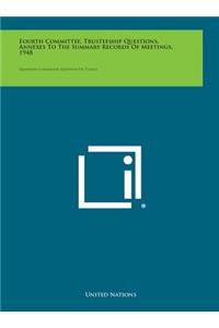 Fourth Committee, Trusteeship Questions, Annexes to the Summary Records of Meetings, 1948