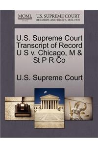 U.S. Supreme Court Transcript of Record U S V. Chicago, M & St P R Co
