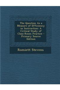 The Question as a Measure of Efficiency in Instruction