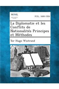 Diplomatie Et Les Conflits de Nationalites Principes Et Methodes
