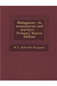 Madagascar: Its Missionaries and Martyrs