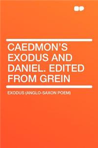 Caedmon's Exodus and Daniel. Edited from Grein