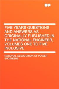 Five Years Questions and Answers as Originally Published in the National Engineer, Volumes One to Five Inclusive