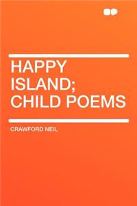 Happy Island; Child Poems