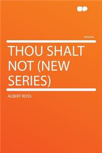 Thou Shalt Not (New Series)