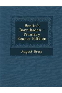 Berlin's Barrikaden - Primary Source Edition