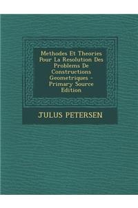 Methodes Et Theories Pour La Resolution Des Problems de Constructions Geometriques