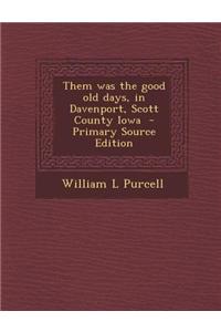 Them Was the Good Old Days, in Davenport, Scott County Iowa