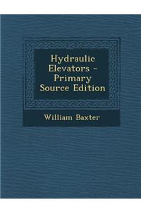 Hydraulic Elevators - Primary Source Edition